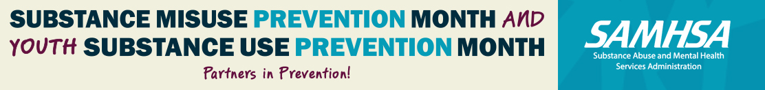Substance Misuse Prevention Month and Youth Substance Use Prevention Month